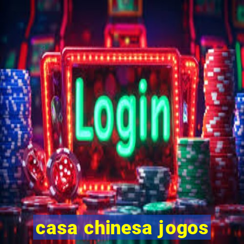 casa chinesa jogos